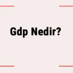 Gdp Nedir? Gdp Açılımı Nedir? Nasıl Hesaplanır?