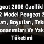 Peugeot 2008 Özellikleri - 2022 Model Peugeot 2008 Fiyatı, Boyutları, Teknik Donanımları Ve Yakıt Tüketimi