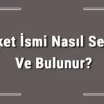 Şirket İsmi Nasıl Seçilir Ve Bulunur? Şirket İsimleri Ve Örnekleri
