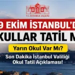 19 EKİM İSTANBUL'DA OKULLAR TATİL Mİ? Yarın Okul Var Mı? Son Dakika İstanbul Valiliği Okul Tatil Açıklaması!