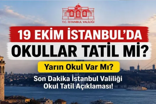 19 EKİM İSTANBUL'DA OKULLAR TATİL Mİ? Yarın Okul Var Mı? Son Dakika İstanbul Valiliği Okul Tatil Açıklaması!