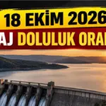 BARAJ DOLULUK ORANLARI 18 EKİM 2026! İstanbul, Ankara, İzmir, Bursa baraj doluluk oranları kaç oldu? İSKİ baraj doluluk oranı ne?
