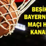 BEŞİKTAŞ BAYERN MÜNİH BASKETBOL MAÇI HANGİ KANALDA? Beşiktaş Bayern Münih Maçı Nereden İzlenir, Saat Kaçta? Şifreli Mi Şifresiz Mi? Lonnie Walker IV Oynayacak Mı?