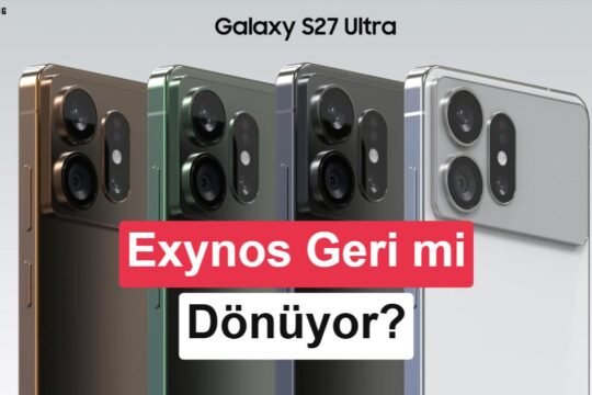Galaxy S27 Ultra için sürpriz gelişme: Exynos 2700 geri dönebilir