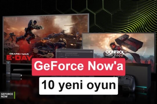GeForce Now’a 10 yeni oyun eklendi: İşte bu haftanın listesi